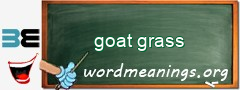 WordMeaning blackboard for goat grass